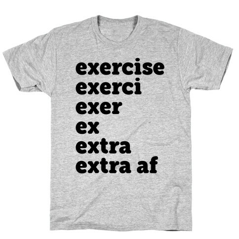 Exercise Extra AF T-Shirt