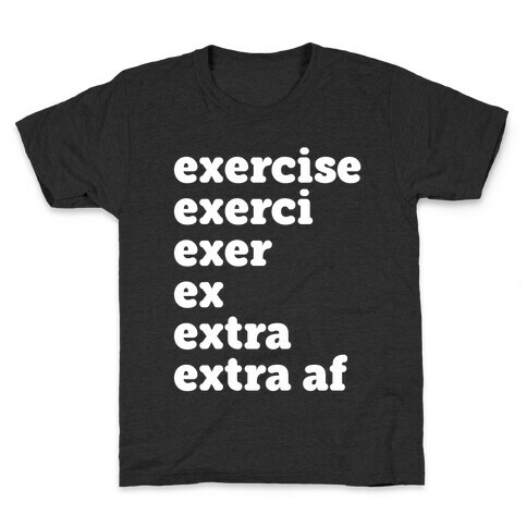 Exercise Extra AF Kids T-Shirt