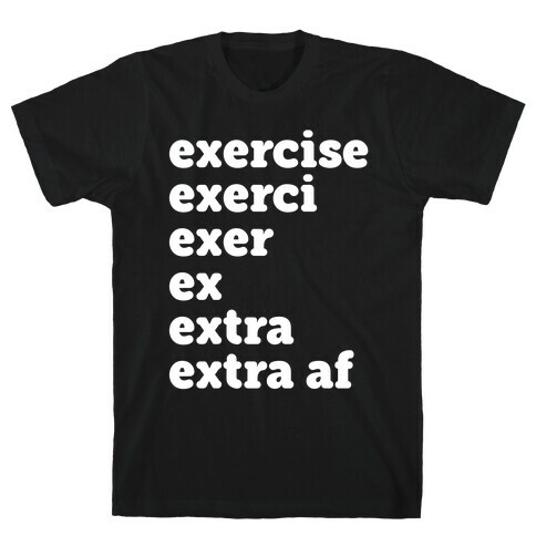 Exercise Extra AF T-Shirt