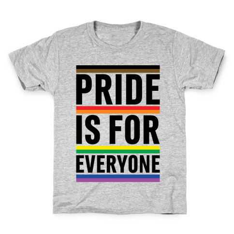 Pride Is For Everyone Kids T-Shirt