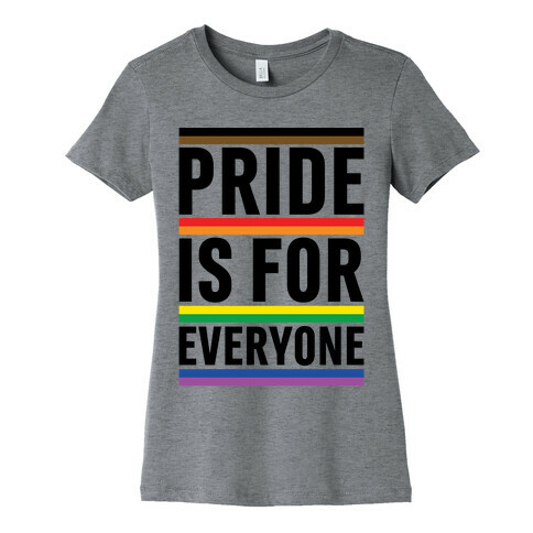 Pride Is For Everyone Womens T-Shirt