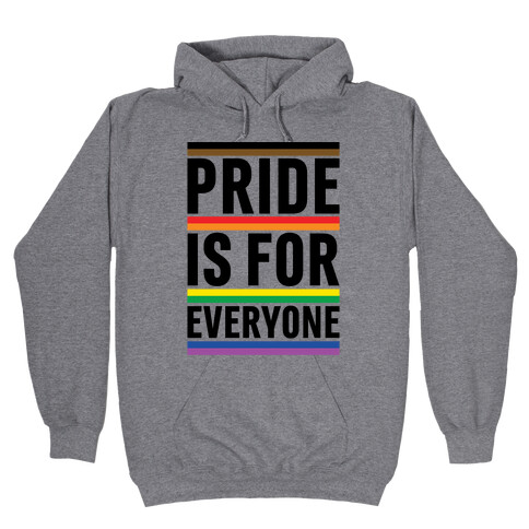 Pride Is For Everyone Hooded Sweatshirt