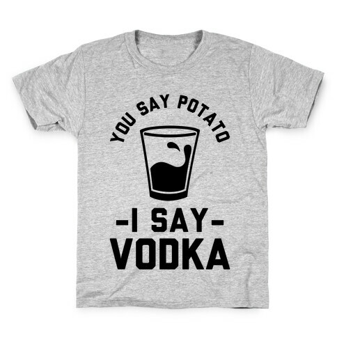 You Say Potato I Say Vodka Kids T-Shirt