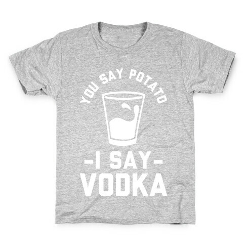 You Say Potato I Say Vodka Kids T-Shirt