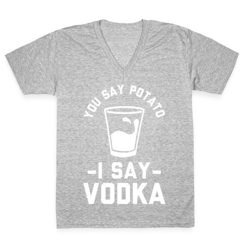 You Say Potato I Say Vodka V-Neck Tee Shirt