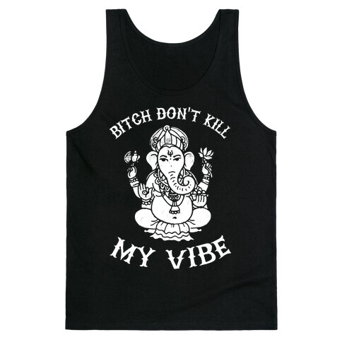 Bitch Don't Kill My Vibe (yoga) Tank Top