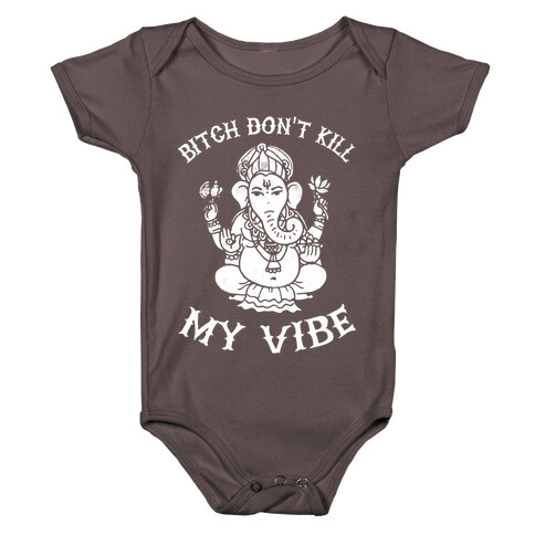 Bitch Don't Kill My Vibe (yoga) Baby One-Piece