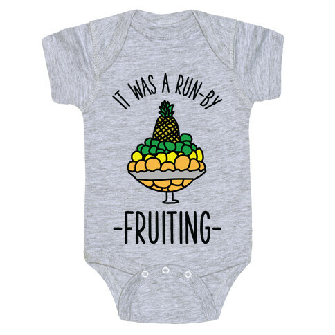 It Was A Run-By Fruiting Baby One-Piece