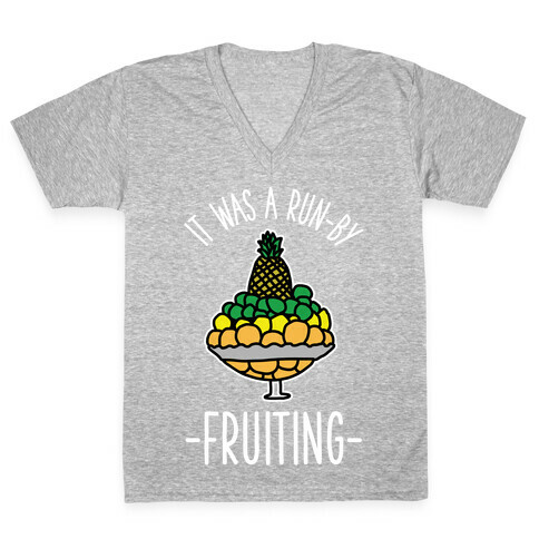 It Was A Run-By Fruiting V-Neck Tee Shirt