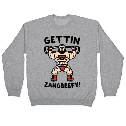 Gettin Zangbeefy Parody Pullover