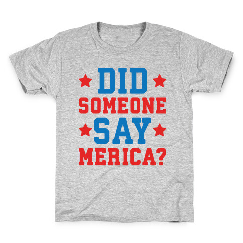 Did Someone Say Merica? Kids T-Shirt