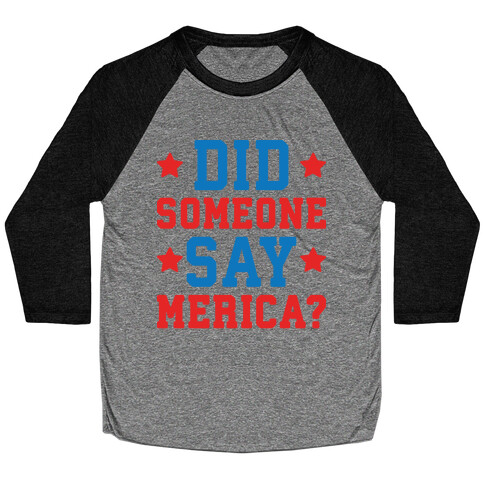 Did Someone Say Merica? Baseball Tee