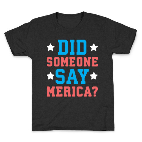 Did Someone Say Merica? Kids T-Shirt