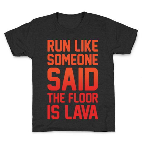 Run Like Someone Said The Floor Is Lava White Print Kids T-Shirt