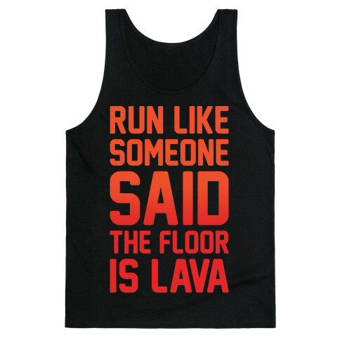 Run Like Someone Said The Floor Is Lava White Print Tank Top