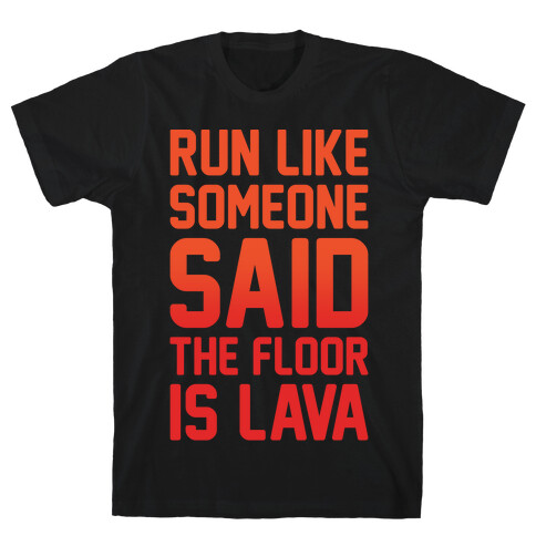 Run Like Someone Said The Floor Is Lava White Print T-Shirt