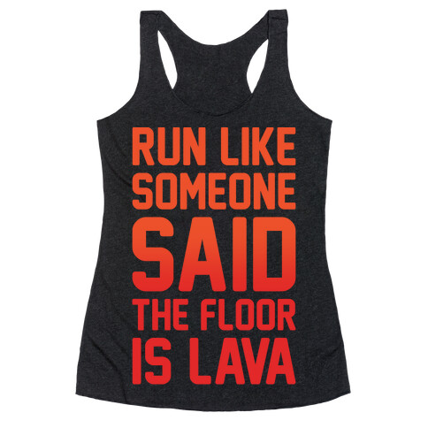 Run Like Someone Said The Floor Is Lava White Print Racerback Tank Top