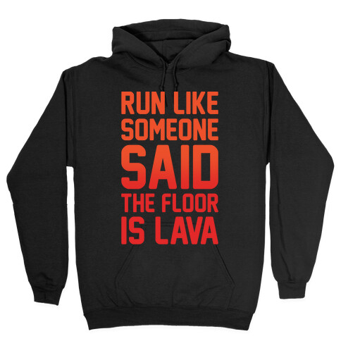 Run Like Someone Said The Floor Is Lava White Print Hooded Sweatshirt