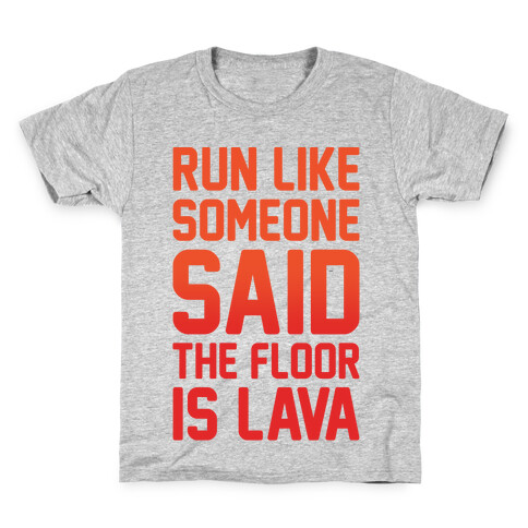Run Like Someone Said The Floor Is Lava  Kids T-Shirt