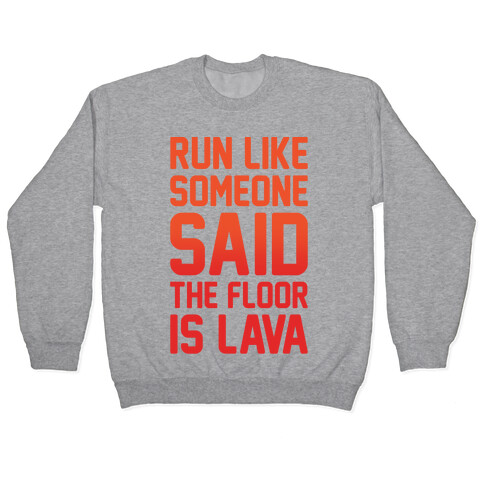 Run Like Someone Said The Floor Is Lava  Pullover