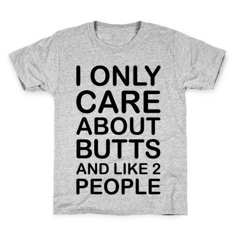 I Only Care About Butts And Like 2 People Kids T-Shirt