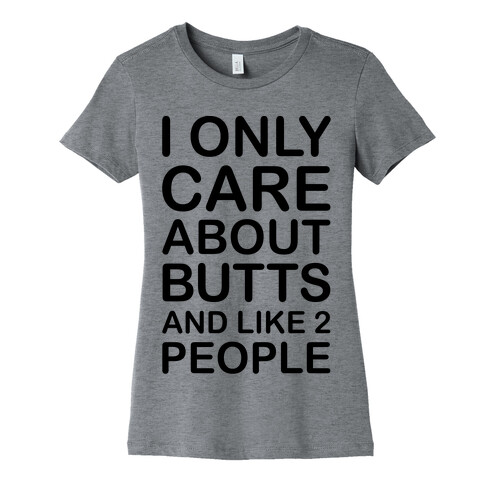 I Only Care About Butts And Like 2 People Womens T-Shirt