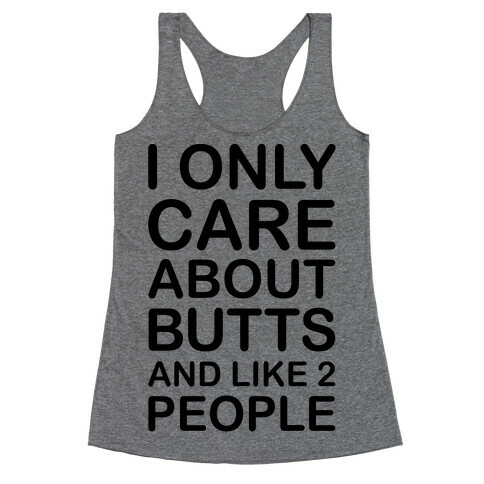 I Only Care About Butts And Like 2 People Racerback Tank Top