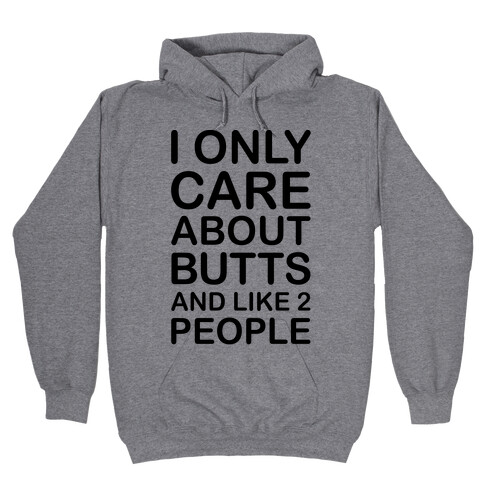 I Only Care About Butts And Like 2 People Hooded Sweatshirt