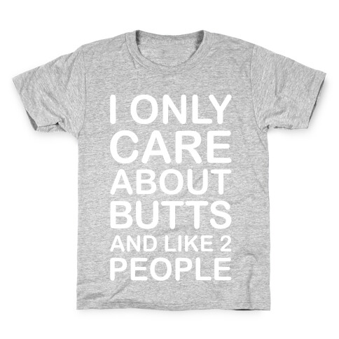 I Only Care About Butts And Like 2 People White Print Kids T-Shirt