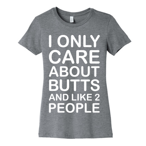 I Only Care About Butts And Like 2 People White Print Womens T-Shirt