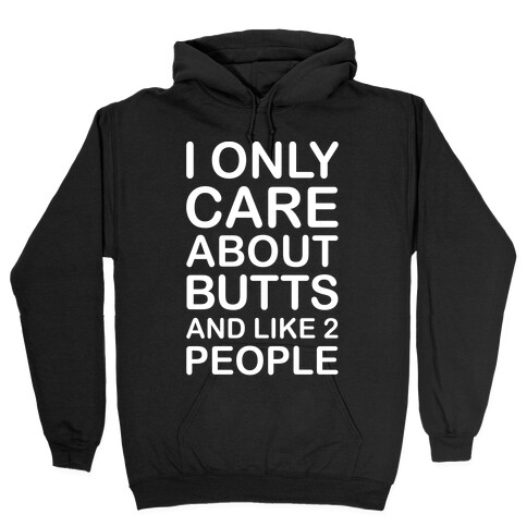 I Only Care About Butts And Like 2 People White Print Hooded Sweatshirt