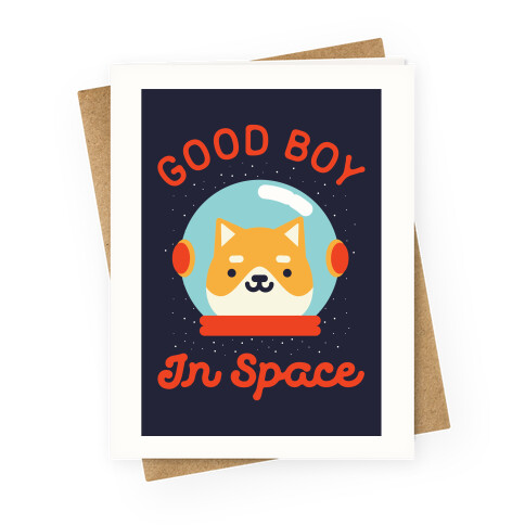 Good Boy In Space Greeting Card