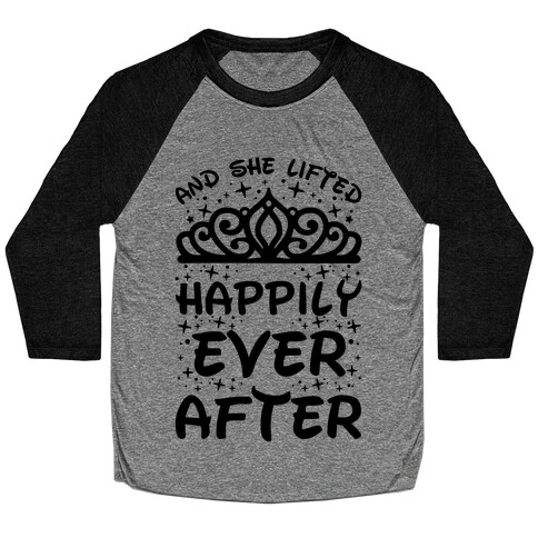 And She Lifted Happily Ever After Baseball Tee