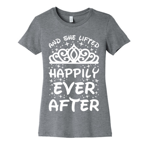 And She Lifted Happily Ever After Womens T-Shirt