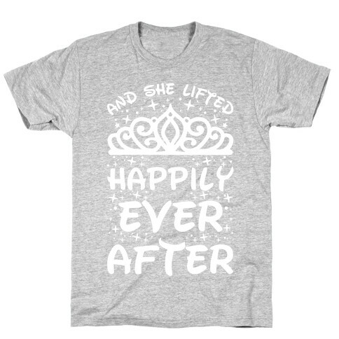 And She Lifted Happily Ever After T-Shirt