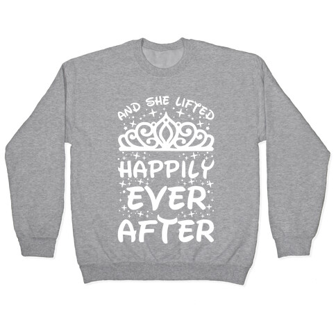 And She Lifted Happily Ever After Pullover