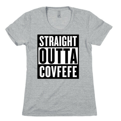 Straight Outta Covfefe Womens T-Shirt