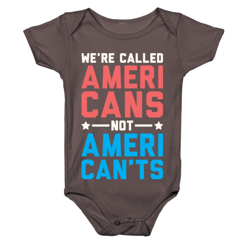 We're Called AmeriCANS not AmeriCAN'TS Baby One-Piece
