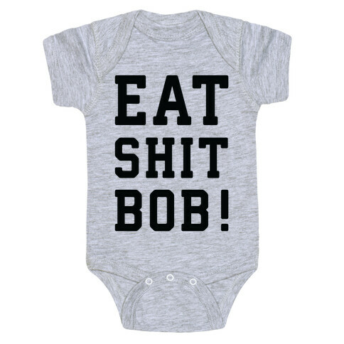 Eat Shit Bob Baby One-Piece