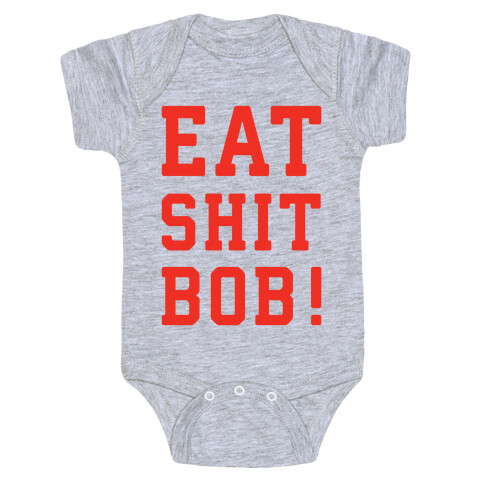 Eat Shit Bob Baby One-Piece