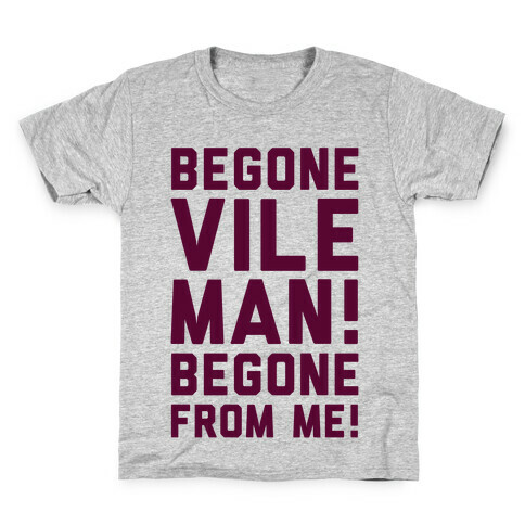 Begone Vile Man Kids T-Shirt