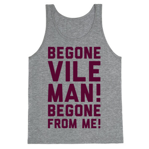 Begone Vile Man Tank Top