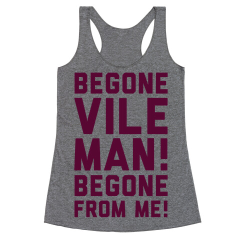 Begone Vile Man Racerback Tank Top