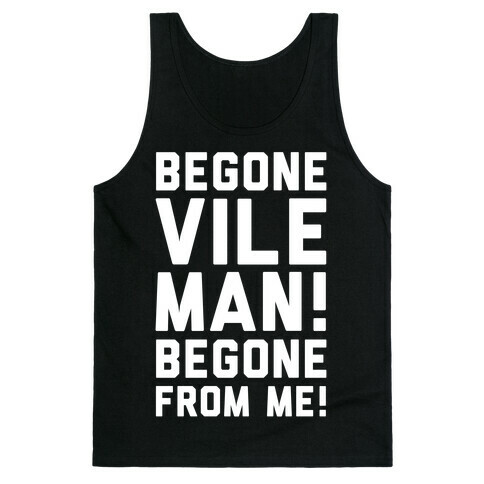 Begone Vile Man Tank Top