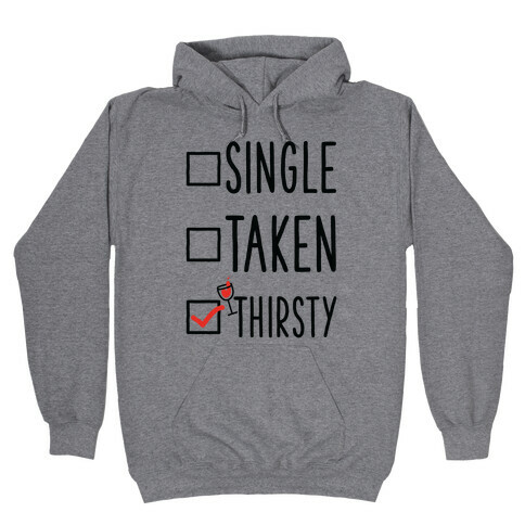 Single Taken Thirsty Hooded Sweatshirt