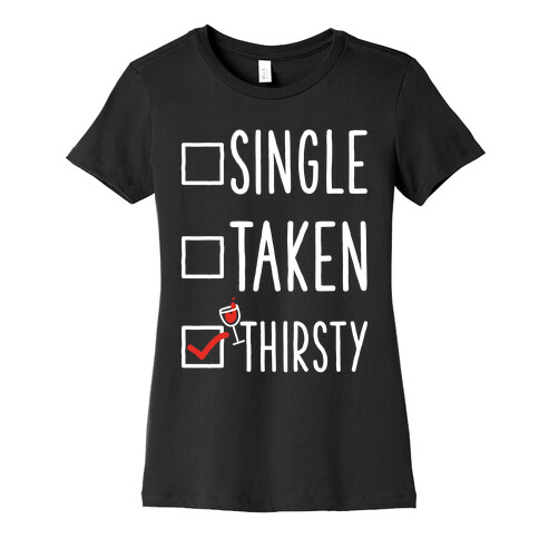 Single Taken Thirsty Womens T-Shirt