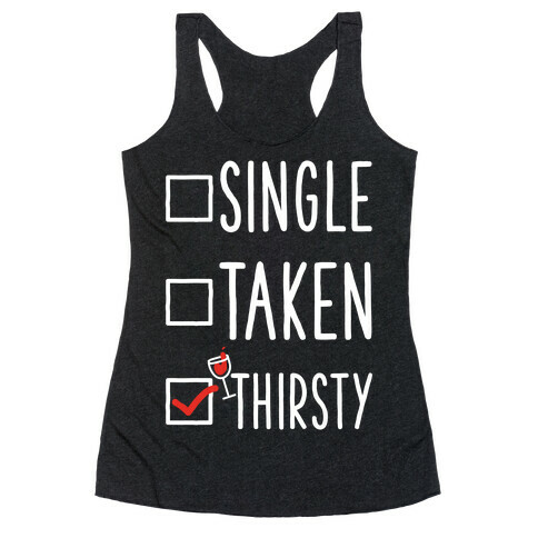 Single Taken Thirsty Racerback Tank Top