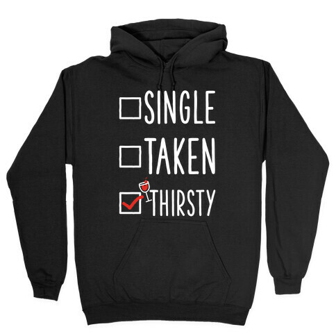 Single Taken Thirsty Hooded Sweatshirt