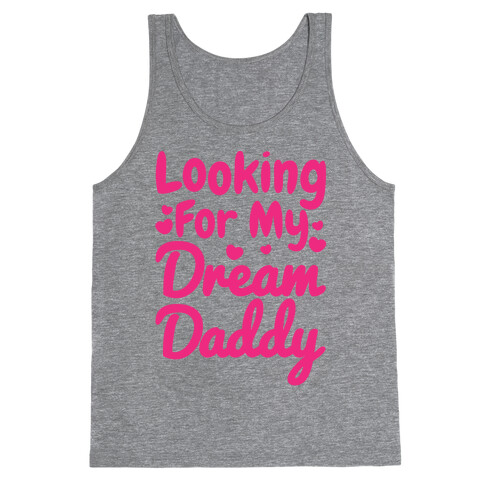 Looking For My Dream Daddy Tank Top