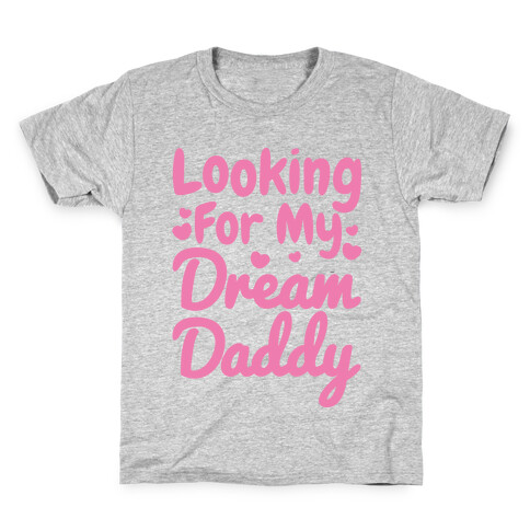 Looking For My Dream Daddy White Print Kids T-Shirt